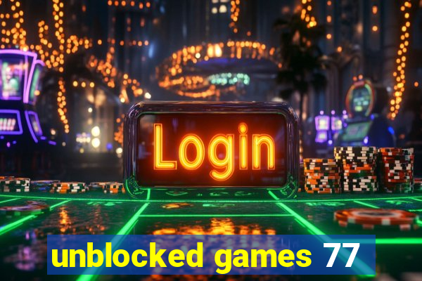 unblocked games 77